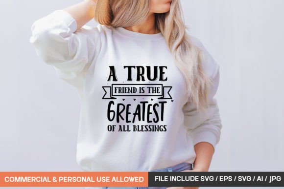 A True Friend is the Greatest of All Ble: T-Shirt Designs Graphics