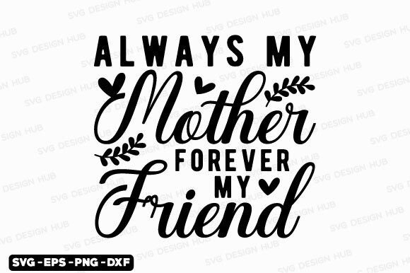 Always My Mother, Forever My Friend SVG