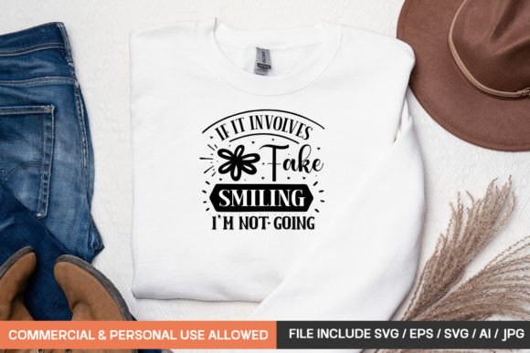 Branding with Attitude: If It Involves Fake Smiling I m Not Goin T-Shirt Designs