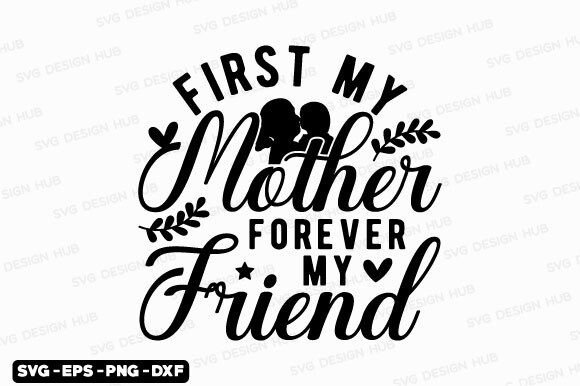 First My Mother Forever: A Versatile Graphic for T-Shirt Designs