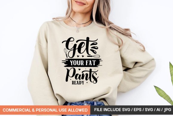 Get Your Fat Pants Ready Svg: A Fun Graphics Choice for T-Shirt Designs