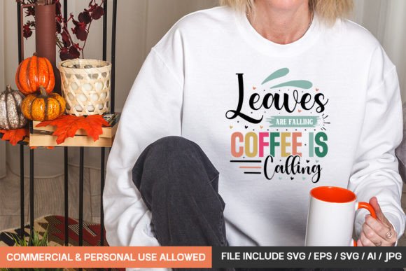 Leaves Are Falling Coffee is Calling Svg: Perfect for T-Shirt Designs and Graphics