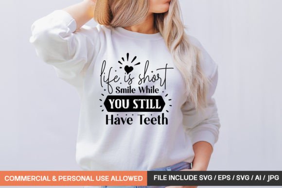 Life is Short Smile While You Still Have: T-Shirt Graphics