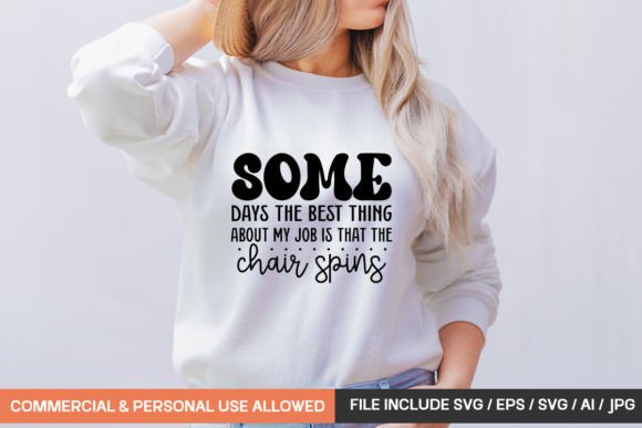 Some Days the Best Thing About My Job is: T-Shirt Graphics