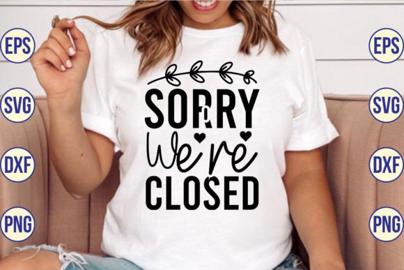 Sorry We're Closed SVG: A Versatile T-Shirt Design Graphic
