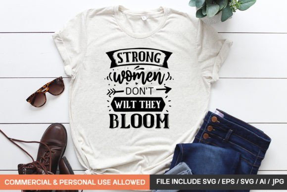 Strong Women Don't Wilt: A Must-Have for T-Shirt Designs and Graphics