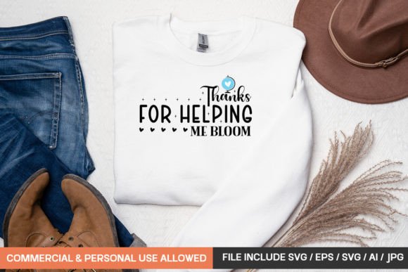 Thanks for Helping Me Bloom: A Versatile T-Shirt Design Graphic